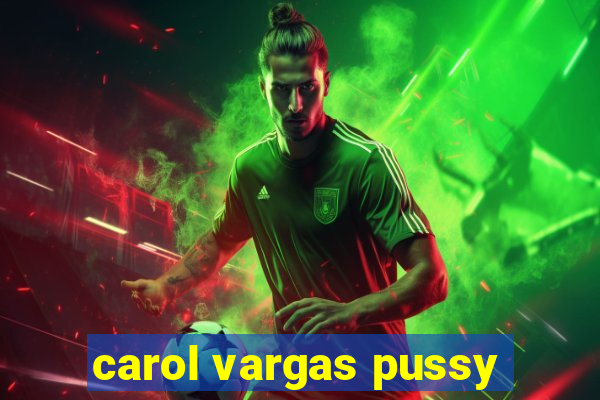 carol vargas pussy